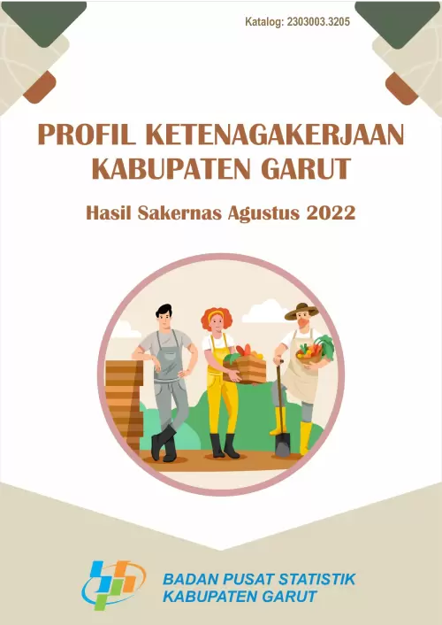 Profil Ketenagakerjaan Kabupaten Garut Hasil Sakernas Agustus 2022